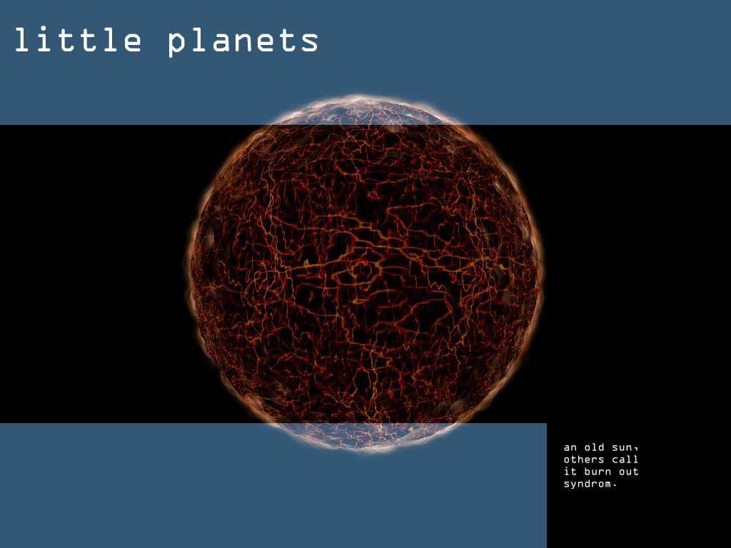 little planet project, burn out